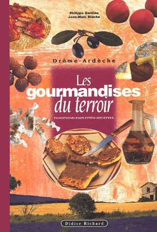 Les gourmandises du terroir en Ardèche, Drôme : traditions, emplettes, recettes