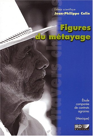 Figures du métayage : étude comparée de contrats agraires au Mexique