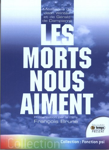 Les morts nous aiment : messages et enseignements du monde de lumière : messages de Jean Winter et d