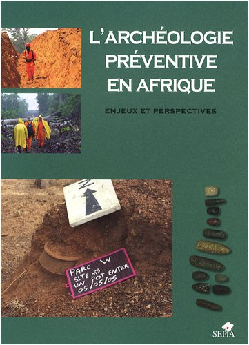 L'archéologie préventive en Afrique : enjeux et perspectives : actes du colloque de Nouakchott, 1er-