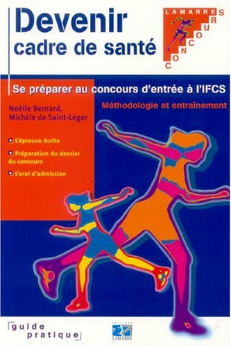 Devenir cadre de santé et se préparer au concours d'entrée à l'IFCS : méthodologie et entraînement :