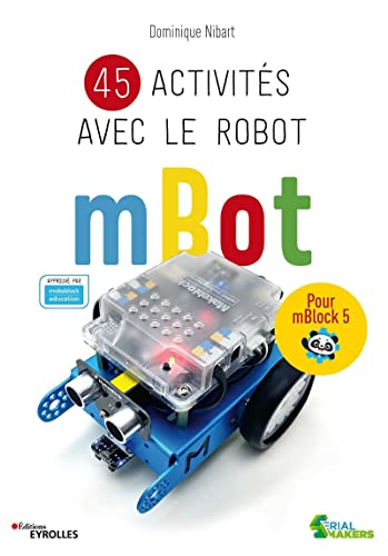 45 activités avec le robot mBot : pour mBlock 5