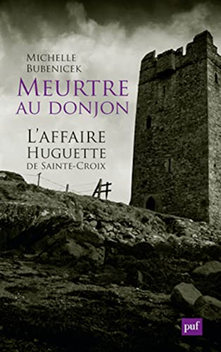 Meurtre au donjon : l'affaire Huguette de Sainte-Croix