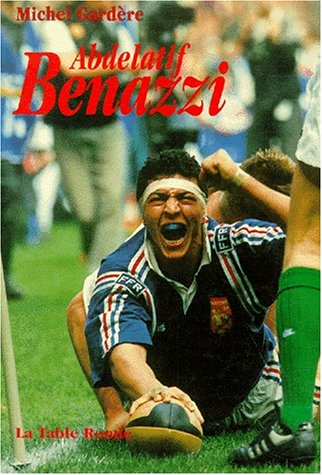 Abdelatif Benazzi : l'homme aux trois patries : la France, le Maroc, le rugby
