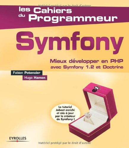 Symfony : mieux développer en PHP avec Symfony 1.2 et Doctrine