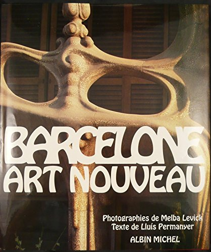 Barcelone Art nouveau - Lluís Permanyer, Melba Levick