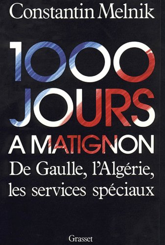 Mille jours à Matignon : raison d'Etat sous de Gaulle, guerre d'Algérie 1959-1962