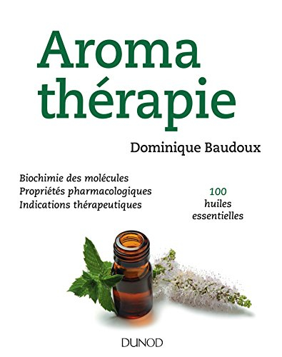 Aromathérapie : biochimie des molécules, propriétés pharmacologiques, indications thérapeutiques, 10