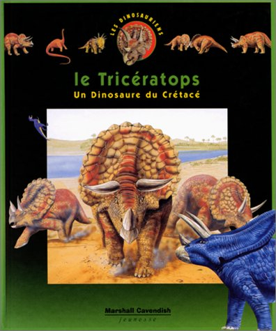 Les dinosauriens. Vol. 2. Le tricératops : un dinosaure du crétacé