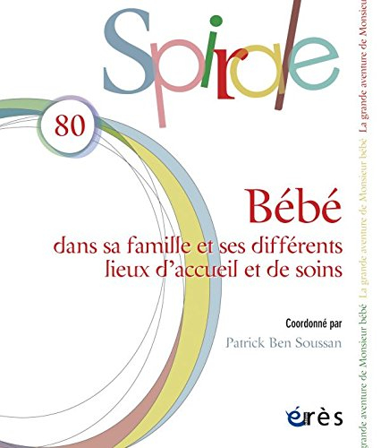 Spirale, n° 80. Bébé : dans sa famille et ses différents lieux d'accueil et de soins
