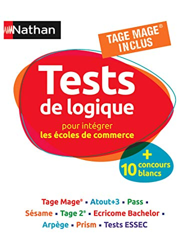 Tests de logique pour intégrer les écoles de commerce : + 10 concours blancs : Tage Mage, Atout+3, P