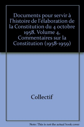 Documents pour servir à l'histoire de l'élaboration de la Constitution du 4 octobre 1958. Vol. 4. Co