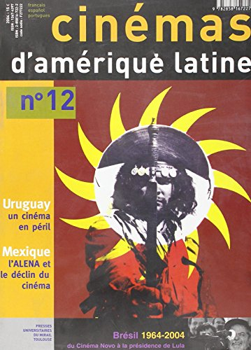 Cinémas d'Amérique latine, n° 12. Brésil, 1964-2004 : du cinéma nova à la présidence de Lula