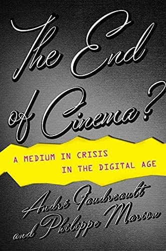 The End of Cinema? ? A Medium in Crisis in the Digital Age