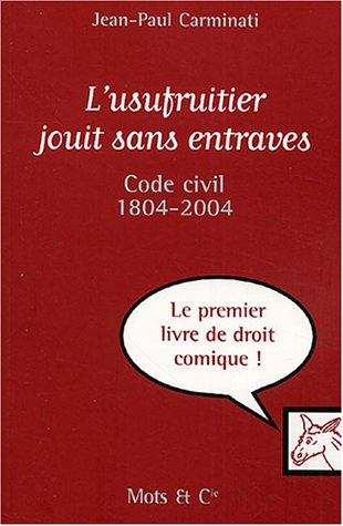 L'usufruitier jouit sans entraves : Code civil, 1804-2004