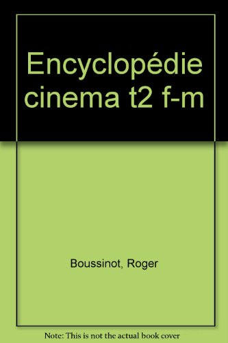 L'Encyclopédie du cinéma. Vol. 2. F/M
