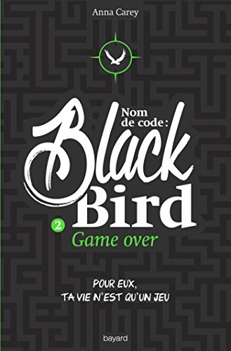 Nom de code : Blackbird. Vol. 2. Game over