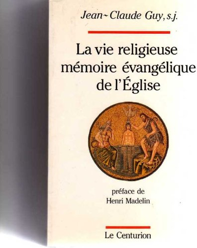 La Vie religieuse, mémoire évangélique de l'Eglise