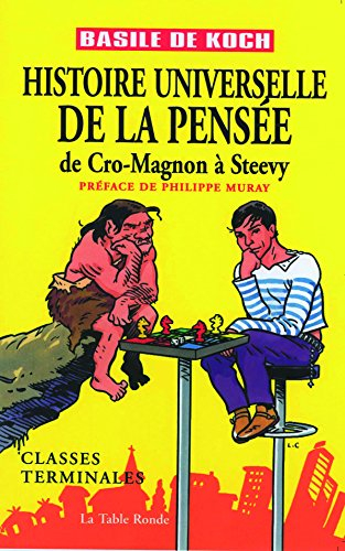 Histoire universelle de la pensée : de Cro-Magnon à Steevie : classes terminales