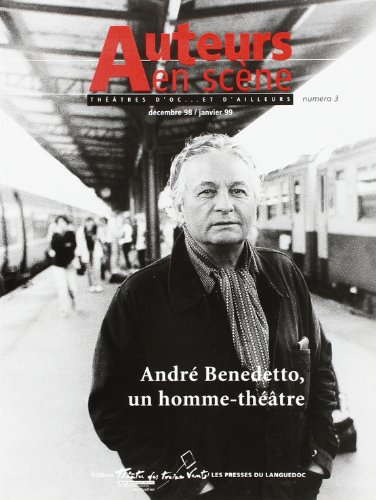 Auteurs en scène, n° 3. André Benedetto, un homme-théâtre