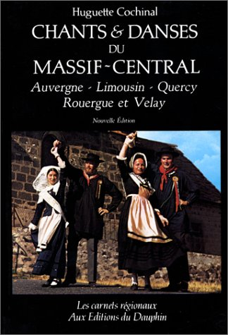 Chants et danses du Massif central : Auvergne, Limousin, Quercy, Rouergue et Velay