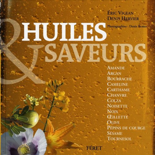 Huiles & saveurs : amande, argan, bourrache, cameline, carthame, chanvre, colza, noisette, noix, oei