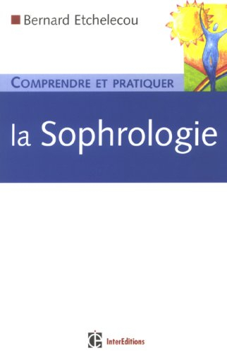 Comprendre et pratiquer la sophrologie