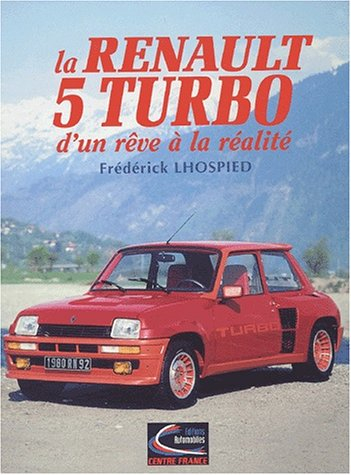 La Renault 5 turbo : d'un rêve à la réalité