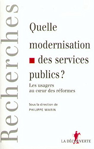 Quelle modernisation des services publics ? : les usagers au coeur des réformes