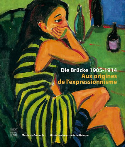 Die Brücke 1905-1914 : aux origines de l'expressionnisme