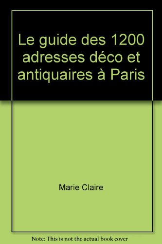 Guide des 1.200 adresses déco et antiquaires à Paris