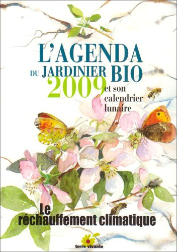 L'agenda du jardinier bio 2009 et son calendrier lunaire : le réchauffement climatique