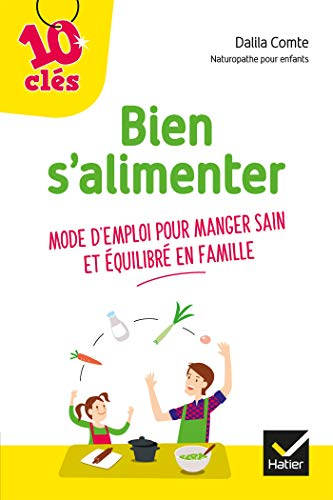 Bien s'alimenter : mode d'emploi pour manger sain et équilibré en famille