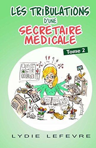 Les tribulations d'une secretaire medicale: Tome 2