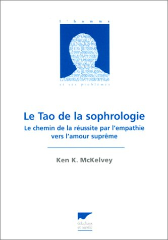 Le Tao de la sophrologie : le chemin de la réussite par l'empathie vers l'amour suprême