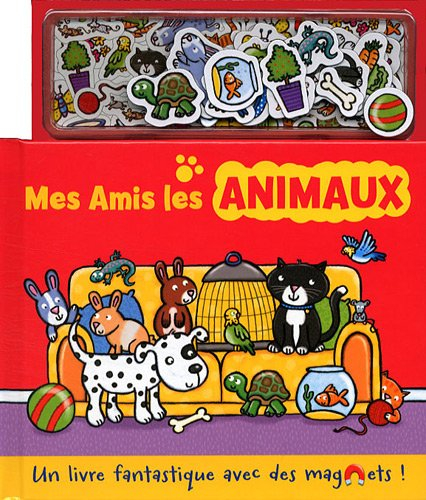 Mes amis les animaux : un livre fantastique avec des magnets !