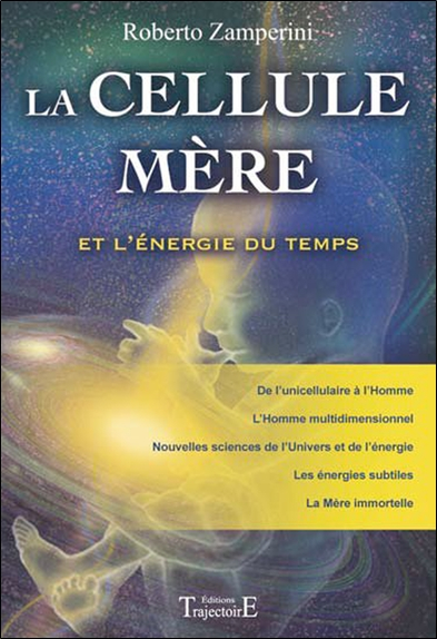 Anatomie subtile : atlas de thérapie énergo-vibrationnelle. Vol. 3. La cellule mère : et l'énergie d