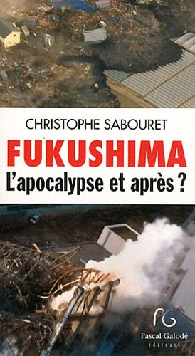 Fukushima : l'apocalypse et après ?