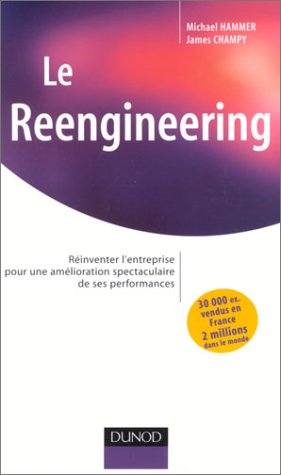 Le reengineering : réinventer l'entreprise pour une amélioration spectaculaire de ses performances