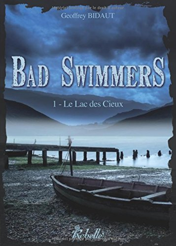 Bad Swimmers. Vol. 1. Le lac des cieux