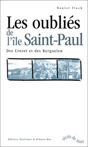 Les oubliés de l'île Saint-Paul : des Crozet et des Kerguelen
