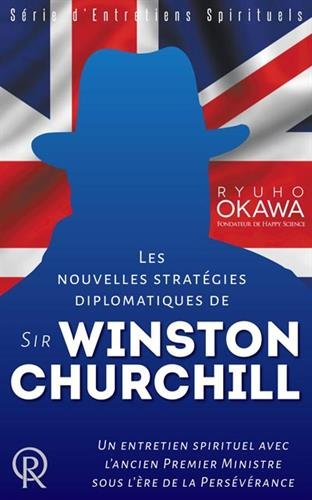 Les nouvelles stratégies diplomatiques de sir Winston Churchill : un entretien spirituel avec l'anci