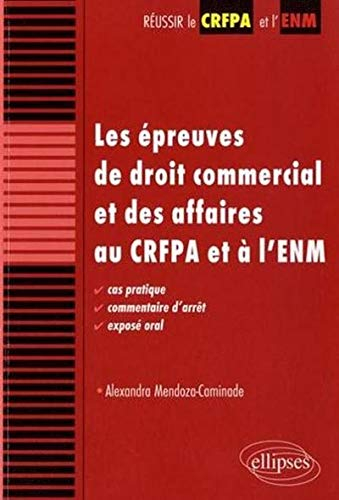 Les épreuves de droit commercial et des affaires au CRFPA et à l'ENM : cas pratique, commentaire d'a