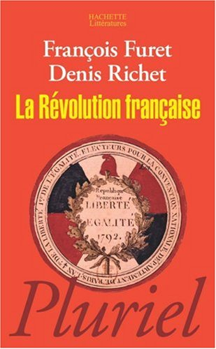 La Révolution française - François Furet, Denis Richet