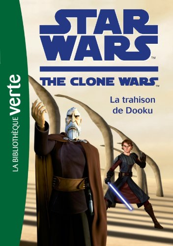 Star Wars : the clone wars. Vol. 5. La trahison de Dooku