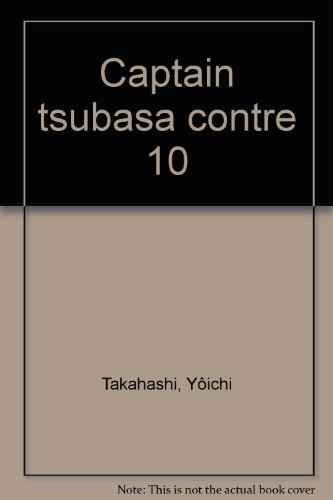 Captain Tsubasa : Olive et Tom. Vol. 10. Une contre-attaque flamboyante