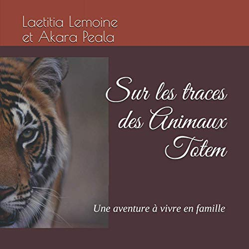 Sur les traces des Animaux Totem: Une aventure à vivre en famille