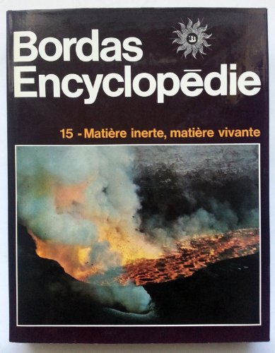 bordas encyclopédie : tome 15 - matière inerte, matière vivante : géologie, paléontologie, biologie