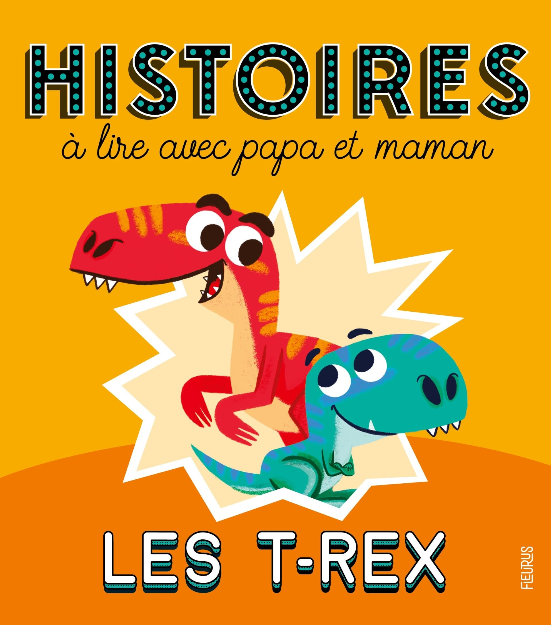 Les T.rex : histoires à lire avec papa et maman
