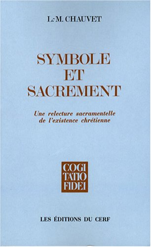 Symbole et sacrement : une relecture sacramentelle de l'existence chrétienne